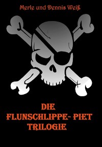 Die Flunschlippe- Piet Trilogie - Dennis Weiß - E-Book
