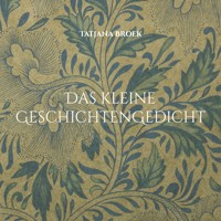 Das kleine GeschichtenGedicht - Tatjana Broek - E-Book
