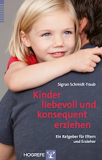 Kinder liebevoll und konsequent erziehen - Sigrun Schmidt-Traub - E-Book