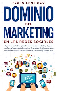 Dominio del Marketing en las Redes Sociales - Pedro Santiago - E-Book