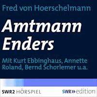 Amtmann Enders - Fred von Hoerschelmann - Hörbuch