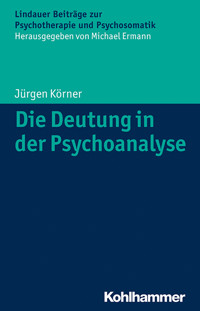 Die Deutung in der Psychoanalyse - Jürgen Körner - E-Book