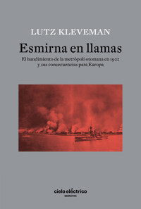 ESMIRNA EN LLAMAS - Lutz Kleveman - E-Book