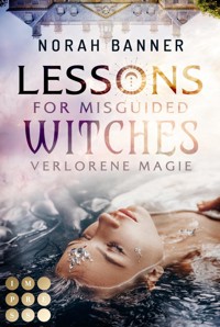 Lessons for Misguided Witches. Verlorene Magie - Norah Banner - E-Book