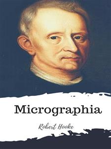 Micrographia - Robert Hooke - E-Book