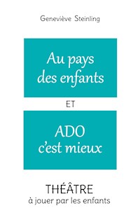 Au pays des enfants ET Ado c'est mieux - Geneviève Steinling - E-Book