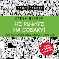 Не рычите на собаку! книга о дрессировке людей, животных и самого себя - Карен Прайор - Hörbuch