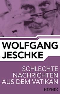 Schlechte Nachrichten aus dem Vatikan - Wolfgang Jeschke - E-Book