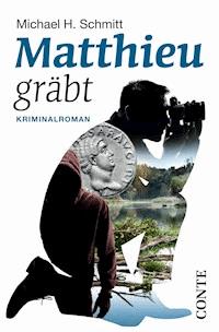 Matthieu gräbt - Michael H. Schmitt - E-Book