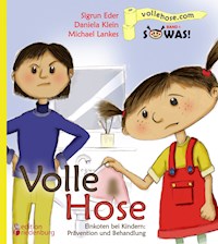 Volle Hose. Einkoten bei Kindern: Prävention und Behandlung - Sigrun Eder - E-Book