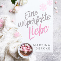 Eine unperfekte Liebe (ungekürzt) - Martina Gercke - Hörbuch