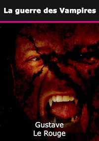 La guerre des Vampires - Gustave Lerouge - E-Book
