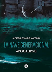 La nave generacional - Alfredo Ovando Mayorga - E-Book