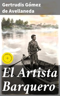 El Artista Barquero - Gertrudis Gómez de Avellaneda - E-Book