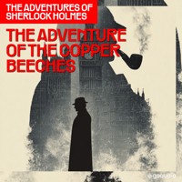 The Adventure of the Copper Beeches (The Adventures of Sherlock Holmes, Episode 12) - Sir Arthur Conan Doyle - Hörbuch