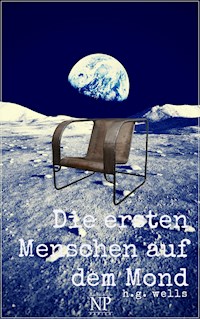 Die ersten Menschen auf dem Mond - Herbert George Wells - E-Book