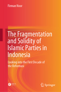 The Fragmentation and Solidity of Islamic Parties in Indonesia - Firman Noor - E-Book