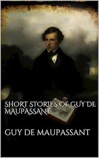 Short Stories of Guy de Maupassant - Guy de Maupassant - E-Book
