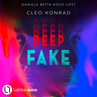Deep Fake (Ungekürzt) - Cleo Konrad - Hörbuch