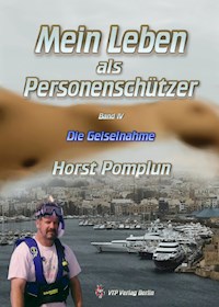Mein Leben als Personenschützer - Horst Eberhardt Pomplun - E-Book
