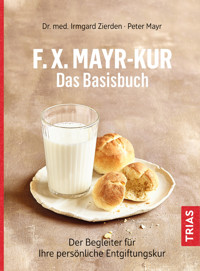 F.X.Mayr-Kur - Das Basisbuch - Irmgard Zierden - E-Book