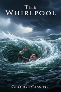 The Whirlpool - George Gissing - E-Book