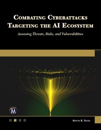 Combating Cyberattacks Targeting the AI Ecosystem - Aditya K. Sood - E-Book