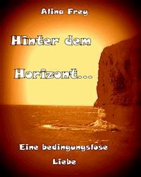 Hinter dem Horizont - Alina Frey - E-Book