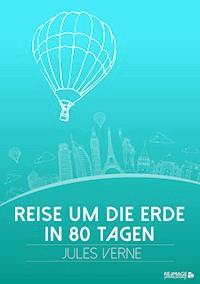 Reise um die Erde in 80 Tagen - Jules Verne. - E-Book + Hörbuch