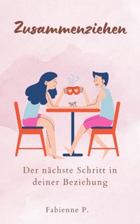Zusammenziehen - Fabienne P. - E-Book