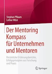 Der Mentoring Kompass für Unternehmen und Mentoren - Stephan Pflaum - E-Book