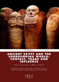 Ancient Egypt and the Surrounding World: Contact, Trade, and Influence - Cristina Alù - kostenlos E-Book