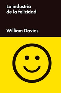 La industria de la felicidad - William Davies - E-Book