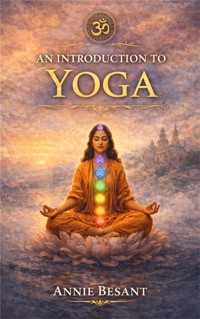 An Introduction to Yoga - Annie Besant - E-Book