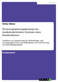 Prozessoptimierungskonzept im muskuloskelettalen Zentrum eines Krankenhauses - Ulrike Weber - E-Book