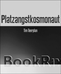 Platzangstkosmonaut - Tim Teerplan - kostenlos E-Book