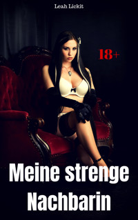 Meine strenge Nachbarin - Leah Lickit - E-Book
