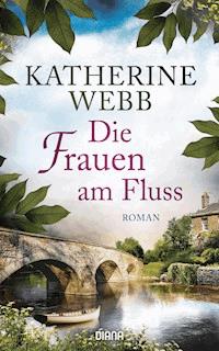 Die Frauen am Fluss - Katherine Webb - E-Book