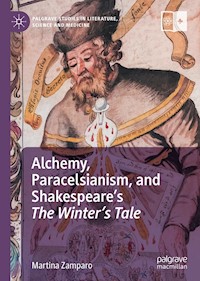 Alchemy, Paracelsianism, and Shakespeare’s The Winter’s Tale - Martina Zamparo - E-Book