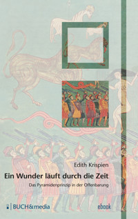 Ein Wunder läuft durch die Zeit - Edith Krispien - E-Book