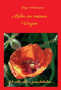 Mohn an meinen Wegen... - Inga Anderson - E-Book