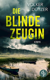 Die blinde Zeugin - Volker Dützer - E-Book