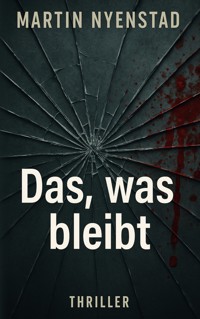 Das, was bleibt - Martin Nyenstad - E-Book