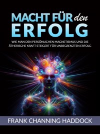 MACHT FÜR DEN ERFOLG (Übersetzt) - Frank Channing Haddock - E-Book
