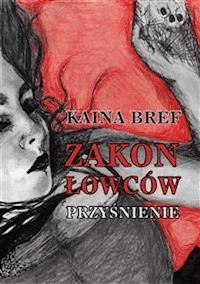Zakon Łowców. Przyśnienie - Kaina Bref - E-Book