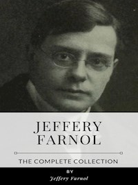 Jeffery Farnol – The Complete Collection - Jeffery Farnol - E-Book
