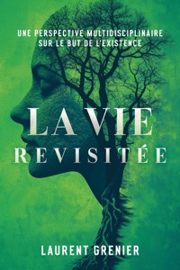 La vie revisitée - Laurent Grenier - E-Book