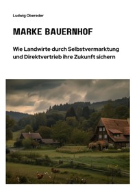 Marke Bauernhof - Ludwig Obereder - E-Book