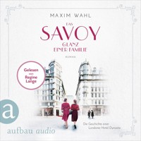 Das Savoy - Glanz einer Familie - Die SAVOY-Saga, Band 5 (Ungekürzt) - Maxim Wahl - Hörbuch