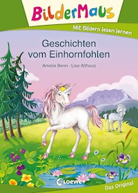 Bildermaus - Geschichten vom Einhornfohlen - Amelie Benn - E-Book